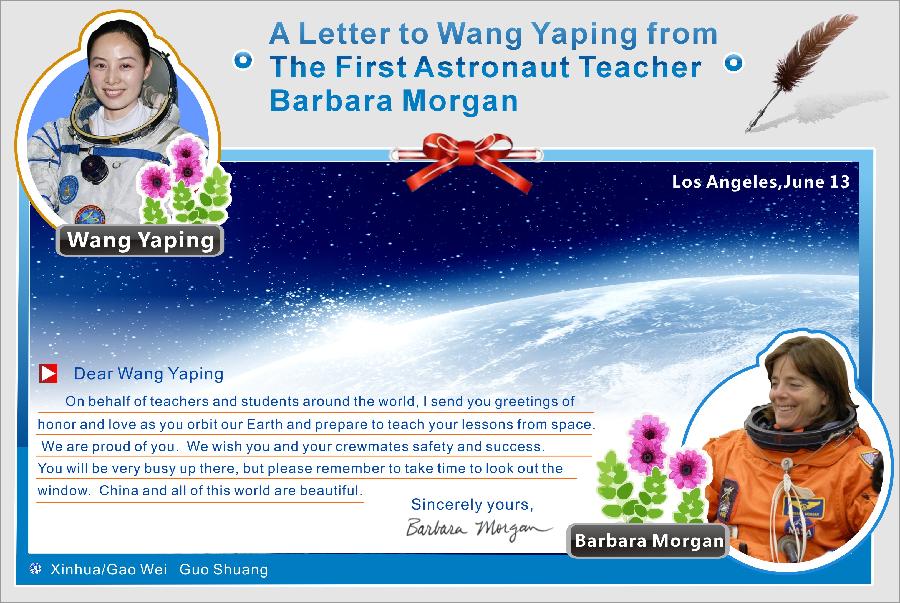 Graphics shows a letter to Wang Yaping, astronaut on China's Shenzhou-10 spacecraft, from the first astronaut teacher Barbara Morgan written in Los Angeles, the United States, on June 13, 2013. (Xinhua/Gao Wei,Guo Shuang)